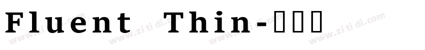 Fluent Thin字体转换 Fluent Thin字体转换